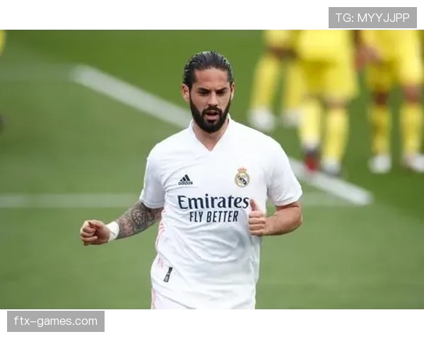 伊斯科战术适配性显著提升，助力球队整体表现与竞争力跃升